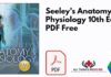 Seeley's Anatomy and Physiology 10th Edition PDF