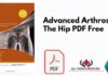 Advanced Arthroscopic The Hip PDF