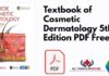 Textbook of Cosmetic Dermatology 5th Edition PDF