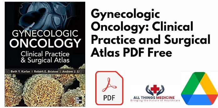 Gynecologic Oncology: Clinical Practice and Surgical Atlas PDF
