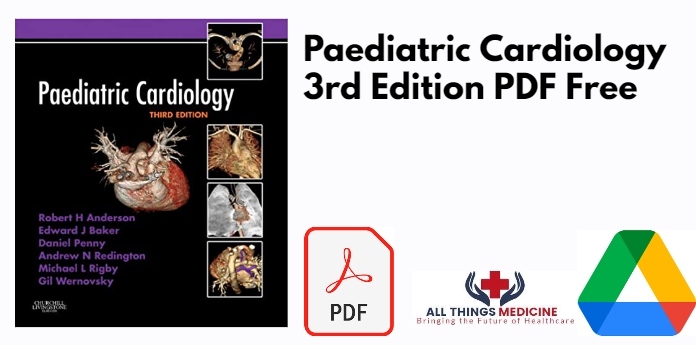 Paediatric Cardiology 3rd Edition PDF