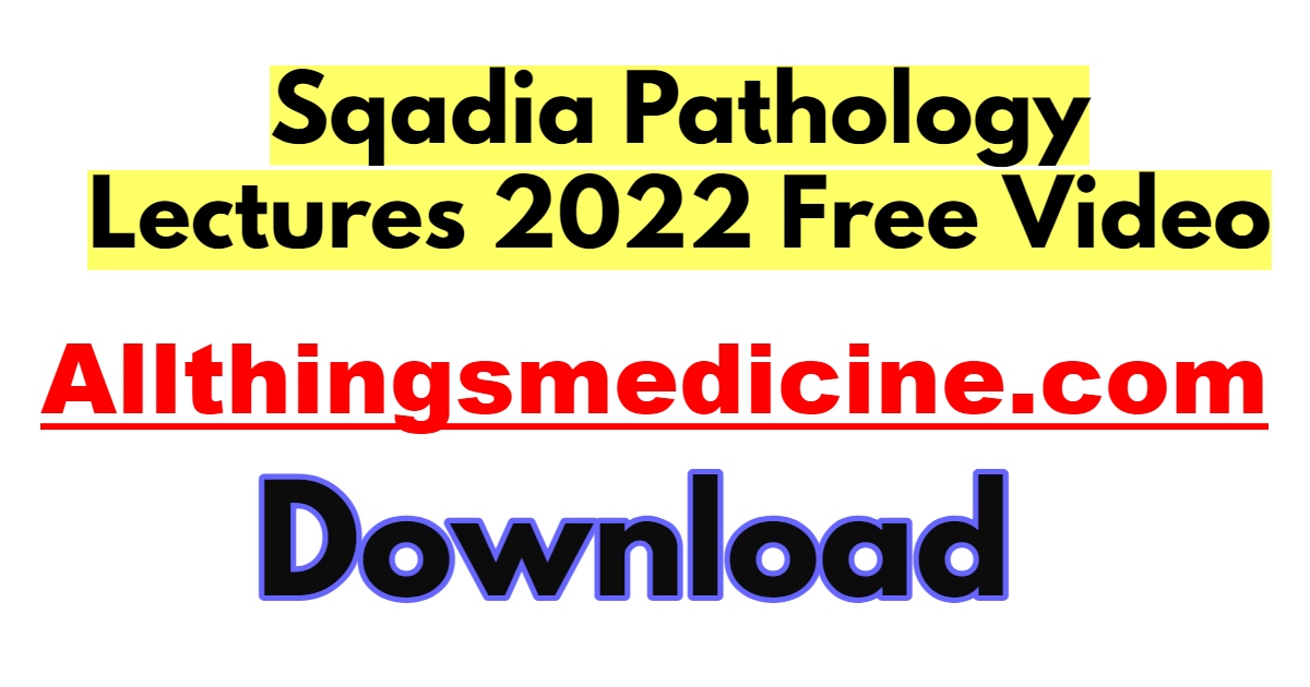 sqadia-pathology-video-lectures-2022-free-download
