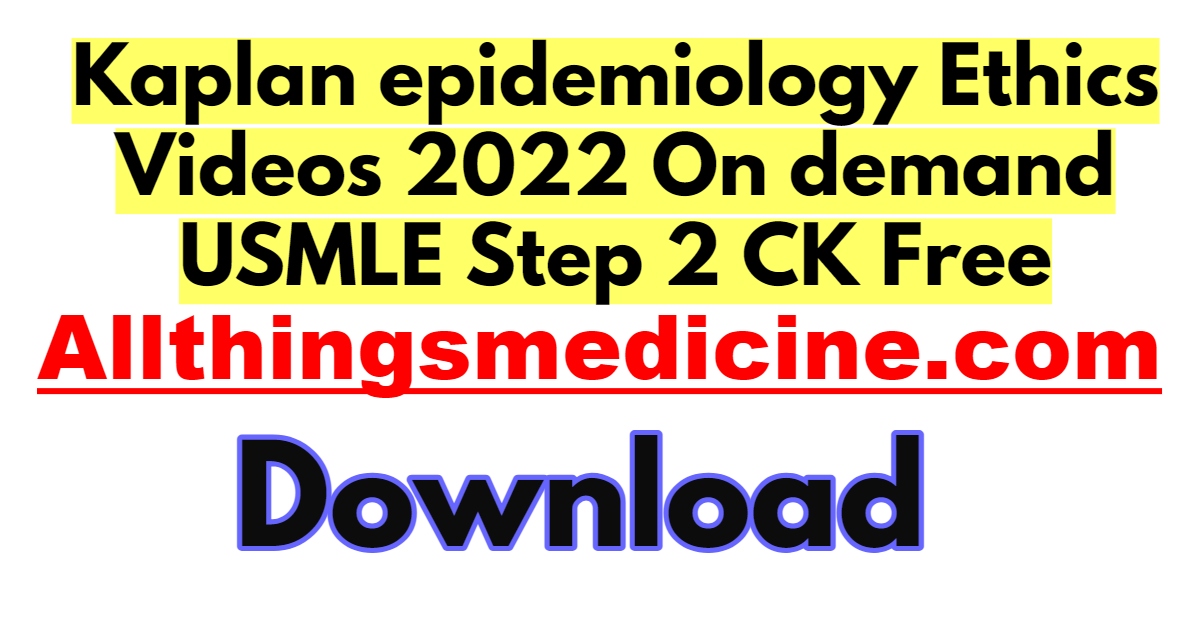 kaplan-epidemiology-ethics-videos-2022-on-demand-usmle-step-2-ck-free-download