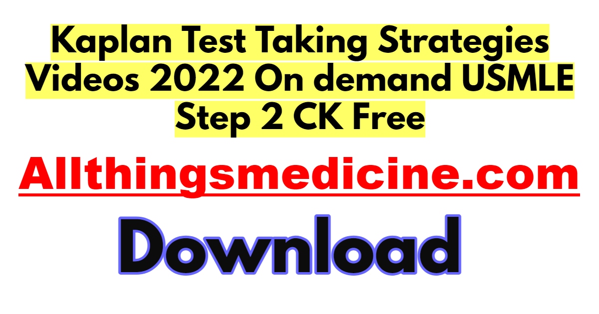 kapan-test-taking-strategies-videos-2022-on-demand-usmle-step-2-ck-free-download