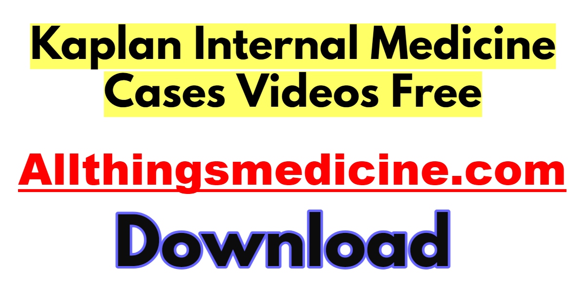 kaplan-internal-medicine-cases-videos-free-download