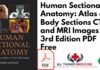 Human Sectional Anatomy: Atlas of Body Sections CT and MRI Images 3rd Edition PDF Fre