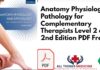Anatomy Physiology and Pathology for Complementary Therapists Level 2 and 3 2nd Edition PDF Free