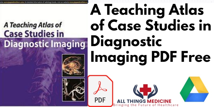 A Teaching Atlas of Case Studies in Diagnostic Imaging PDF Free