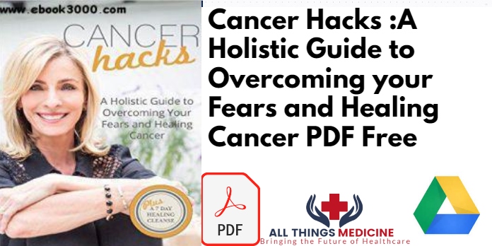 Cancer Hacks :A Holistic Guide to Overcoming your Fears and Healing Cancer PDF Free
